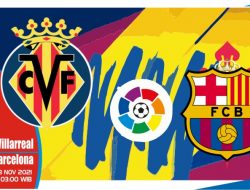 Prediksi Villarreal vs Barcelona, La Liga Spanyol 28 November 2021