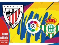 Prediksi Bilbao vs Real Betis, La Liga Spanyol 19 Desember 2021