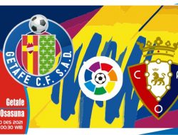 Prediksi Getafe vs Osasuna, La Liga Spanyol 20 Desember 2021