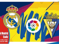 Prediksi Real Madrid vs Cadiz, La Liga Spanyol 20 Desember 2021