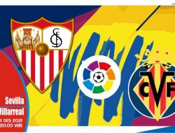 Prediksi Sevilla vs Villarreal, Liga Spanyol 04 Desember 2021
