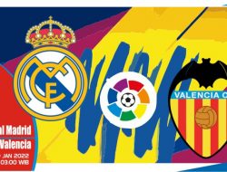 Prediksi Real Madrid vs Valencia, Liga Spanyol 09 Januari 2022