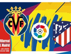 Prediksi Villarreal vs Atletico Madrid, Liga Spanyol 10 Januari 2022