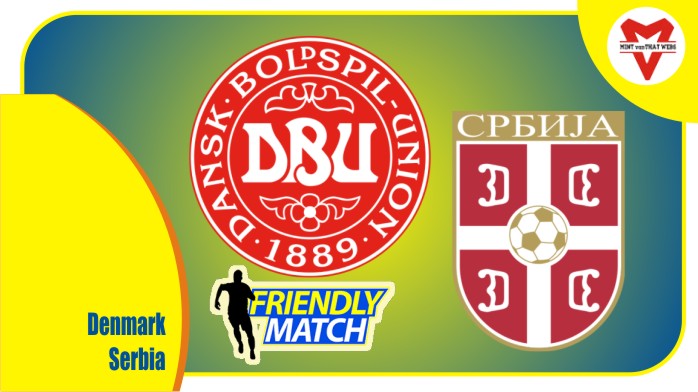 Preview Denmark vs Serbia, Laga UJicoba 29 Maret 2022