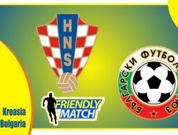 Preview Kroasia vs Bulgaria, Laga UJicoba 29 Maret 2022