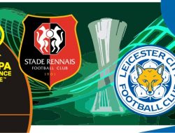 Preview Rennes VS Leicester, Conference League 18 Maret 2022