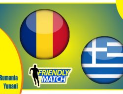 Preview Rumania vs Yunani, Laga Ujicoba 26 Maret 2022