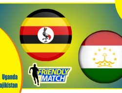 Preview Uganda vs Tajikistan, Laga Ujicoba 25 Maret 2022