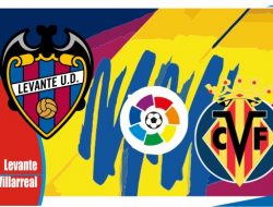 Preview Levante vs Villarreal, Liga Spanyol 2 April 2022