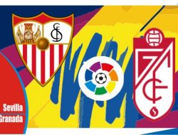 Preview Sevilla vs Granada, Liga Spanyol 9 April 2022
