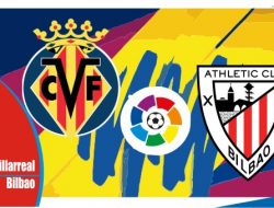 Preview Villarreal vs Bilbao, Liga Spanyol 9 April 2022
