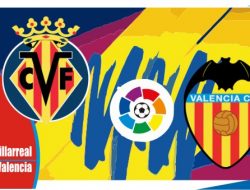 Preview Villarreal vs Valencia, Liga Spanyol 20 April 2022