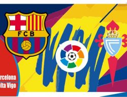 Preview Barcelona vs Celta Vigo, Liga Spanyol 11 Mei 2022
