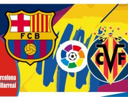 Prediksi Barcelona vs Villarreal, Liga Spanyol 23 Mei 2022