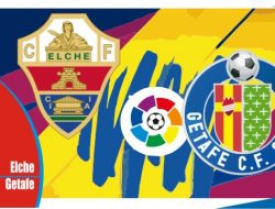 Prediksi Elche vs Getafe, Liga Spanyol 22 Mei 2022