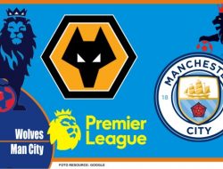 Preview Wolves vs Man City , Liga Inggris 12 Mei 2022