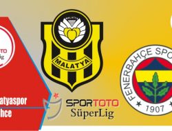 Prediksi Yeni Malatyaspor vs Fenerbahce, Liga Turki 21 Mei 2022