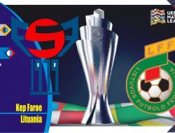 Prediksi Kepulauan Faroe vs Lituania, UEFA Nations 11 Juni 2022