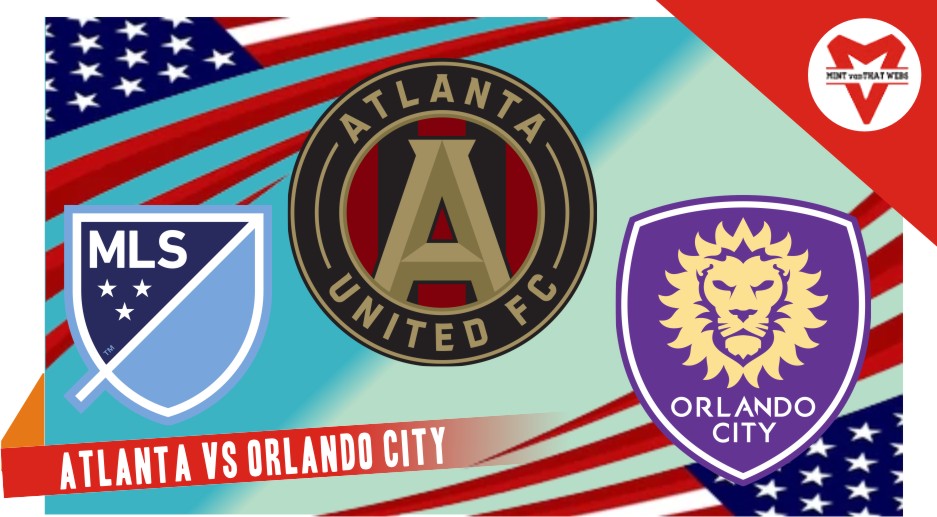 Prediksi Atlanta vs Orlando City, MLS 18 Juli 2022