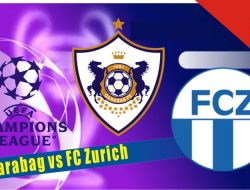 Prediksi Qarabag vs FC Zurich, Liga Champions 19 Juli 2022