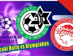 Prediksi Maccabi Haifa vs Olympiakos, Liga Champions 21 Juli 2022