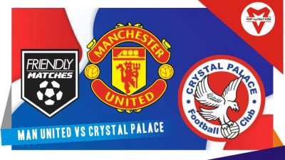 Prediksi Manchester United vs Crystal Palace, Ujicoba 19 Juli 2022