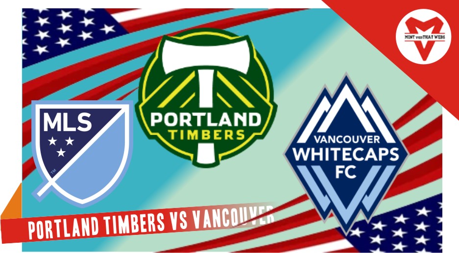 Prediksi Portland Timbers vs Vancouver, MLS 18 Juli 2022