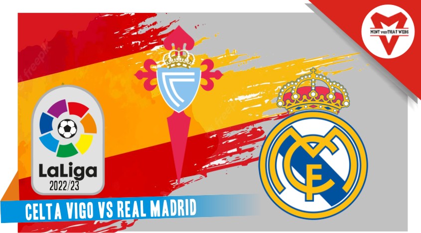 Prediksi Celta Vigo vs Real Madrid, La Liga 21 Agustus 2022