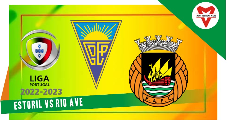 Prediksi Estoril vs Rio Ave, Liga Portugal 20 Agustus 2022