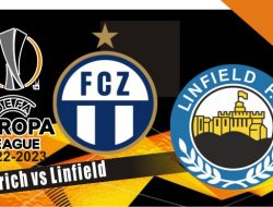 Prediksi FC Zurich vs Linfield, Liga Europa 12 Agustus 2022