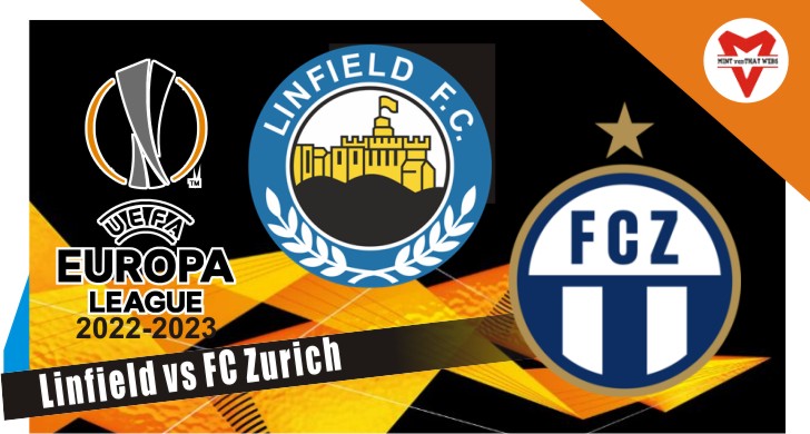 Prediksi Linfield vs FC Zurich, Liga Europa 05 Agustus 2022