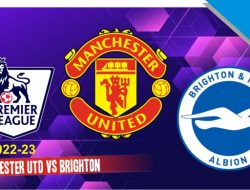 Prediksi Man United vs Brighton, Liga Inggris 7 Agustus 2022