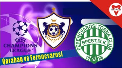 Prediksi Qarabag vs FerencvarosiLiga Champions 4 Agustus 2022