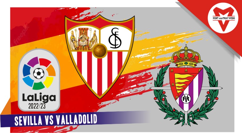 Prediksi Sevilla vs Valladolid, La Liga 20 Agustus 2022