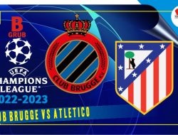 Prediksi Brugge vs Atletico, 5 Oktober 2022