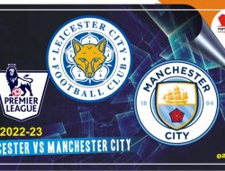 Prediksi Leicester vs Manchester City, EPL 29 Oktober 2022