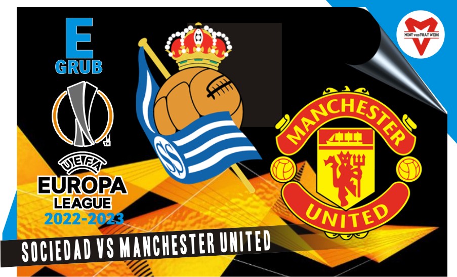 Prediksi Sociedad vs Manchester United, Liga Europa 4 November 2022
