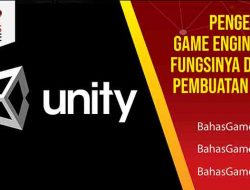 Pengertian Game Engine dan Fungsinya pada Pembuatan Game